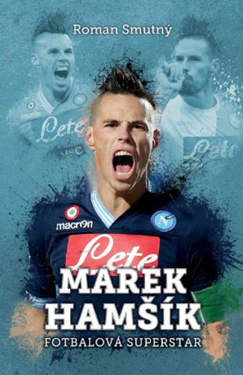 Marek Hamšík: fotbalová superstar - Roman Smutný - e-kniha