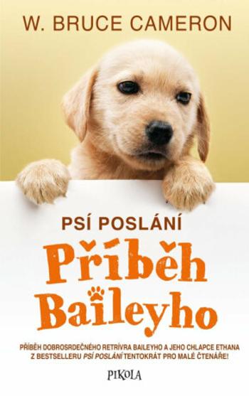 Psí poslání: Příběh Baileyho - W. Bruce Cameron