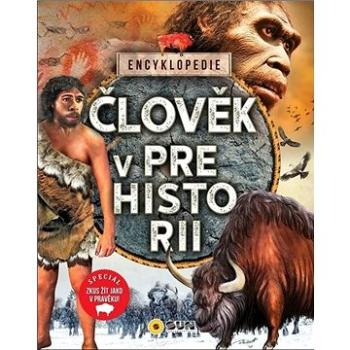 Člověk v prehistorii: Encyklopedie (978-80-7567-684-9)