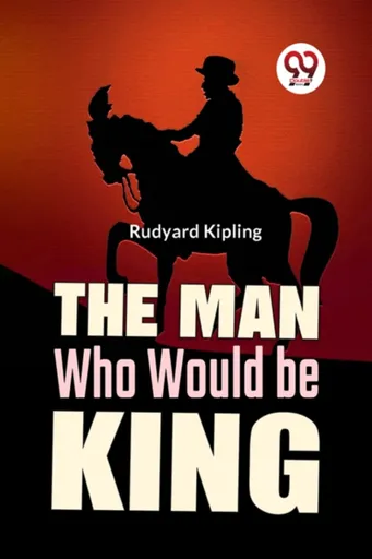 The Man Who Would be King - Rudyard Kipling