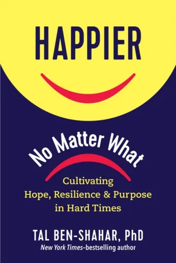 Happier, No Matter What - Tal Ben-Shahar