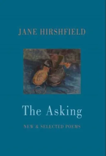 The Asking - Jane Hirshfield