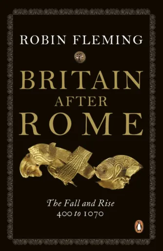 Britain After Rome - Robin Fleming