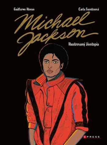 Michael Jackson Ilustrovaný životopis - Alonso Guillermo, Fuentesová Carla