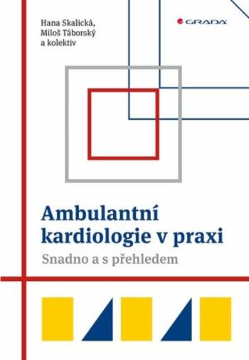 Ambulantní kardiologie v praxi - Hana Skalická, Miloš Táborský - e-kniha