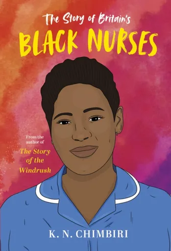The Story of Britain's Black Nurses - K. N. Chimbiri