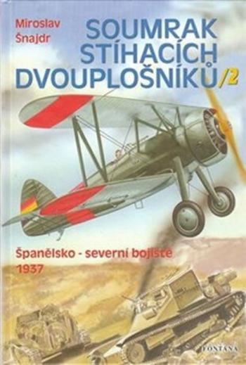 Soumrak stíhacích dvouplošníků 2 - Miroslav Šnajdr