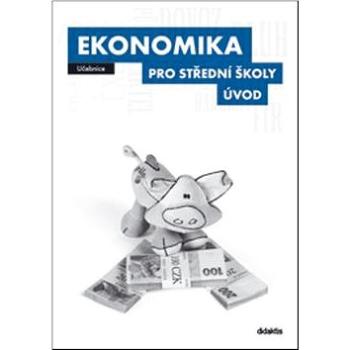 Ekonomika pro střední školy Úvod: Učebnice (978-80-7358-203-6)