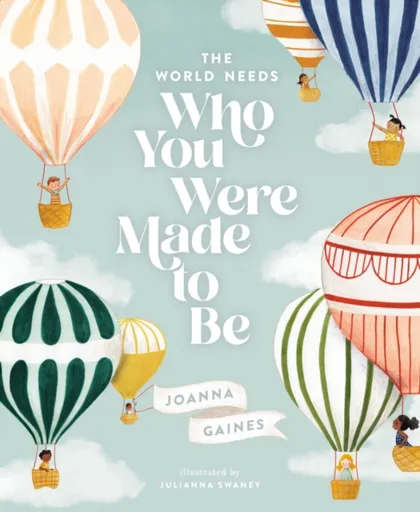 The World Needs Who You Were Made to Be - Joanna Gaines