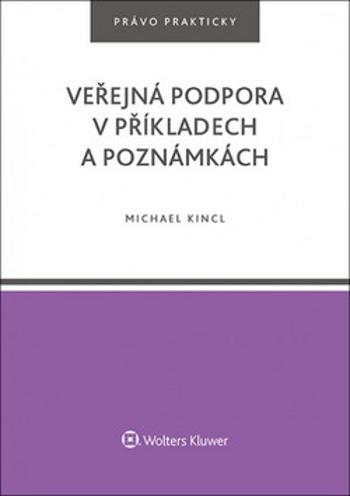 Veřejná podpora v příkladech a poznámkách - Michael Kincl