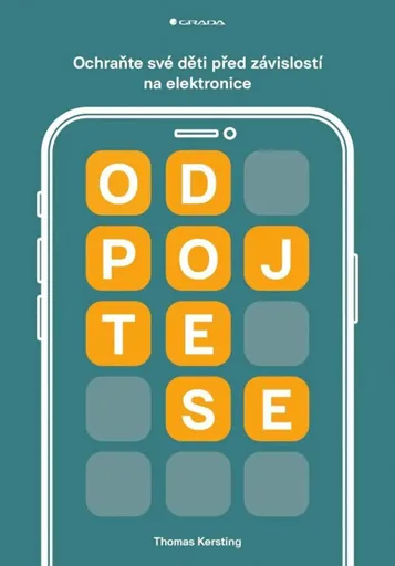 Odpojte se - Ochraňte své děti před závislostí na elektronice - Thomas Kersting