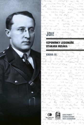 Jdi! (Kniha III.) Vzpomínky legionáře Otakara Husáka - Otakar Husák - e-kniha