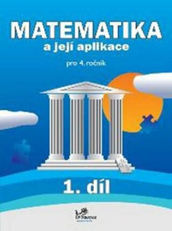 Matematika a její aplikace pro 4. ročník 1. díl - 4. ročník - Hana Mikulenková