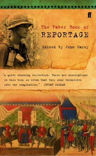The Faber Book of Reportage - Professor John Carey