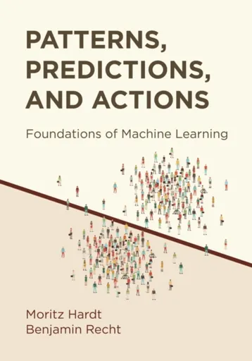 Patterns, Predictions, and Actions - Benjamin Recht, Moritz Hardt