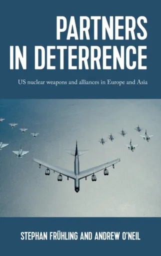 Partners in Deterrence - Andrew O'Neil, Stephan Fruhling