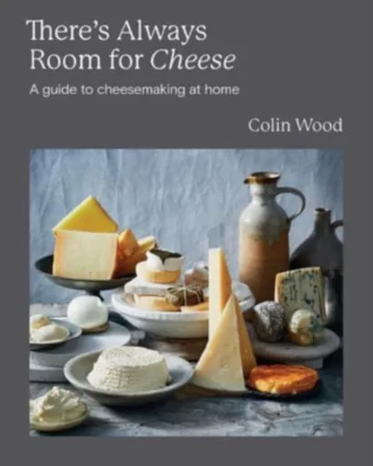There's Always Room for Cheese - Colin Wood