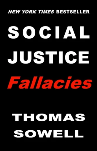 Social Justice Fallacies - Sowell Thomas