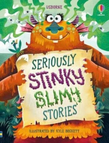 Seriously Stinky Slimy Stories - Lara Bryan