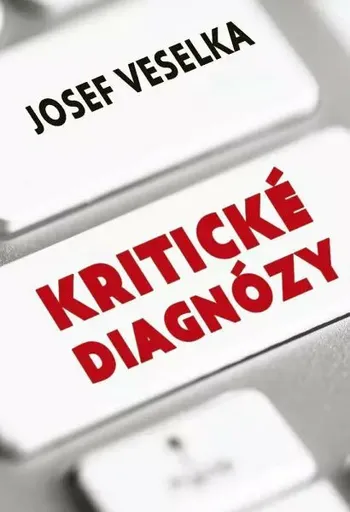 Kritické diagnózy - Sto sloupků pro Seznam Zprávy - Josef Veselka