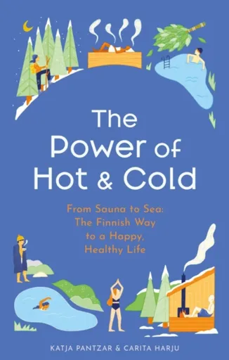 The Power of Hot and Cold - Katja Pantzar, Carita Harju