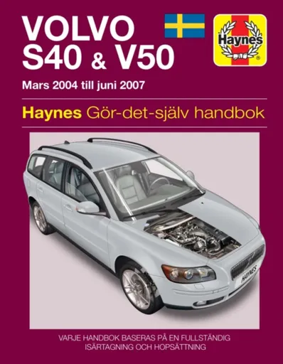 Volvo S40 and V50 Mars (2004 - Juni 2007) Haynes Repair Manual (svenske utgava) - Haynes Publishing