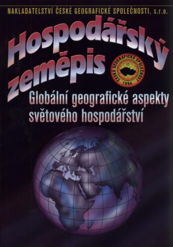 Hospodářský zeměpis Globální geografické aspekty světového hospodářství - Ivan Bičík