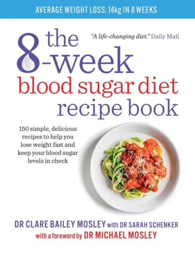 The 8-Week Blood Sugar Diet Recipe Book - Dr Clare Bailey Mosley