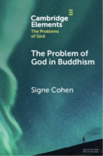 The Problem of God in Buddhism - Signe  Cohen