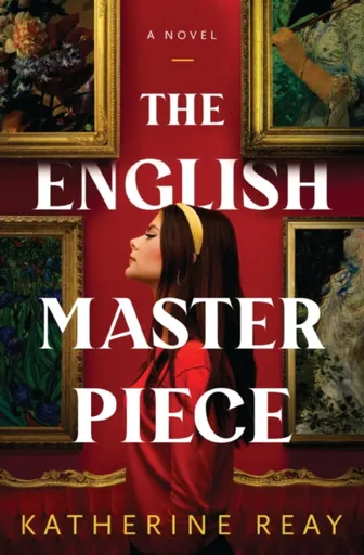 The English Masterpiece - Katherine Reay