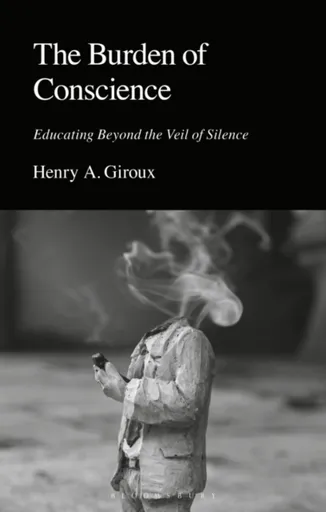 The Burden of Conscience - Henry A.  Giroux