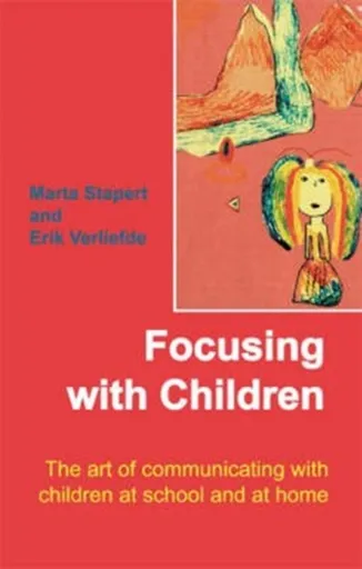 Focusing with Children - Erik Verlieferde, Marta Stapert