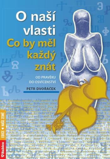 O naší vlasti - Co by měl každý znát od pravěku do osvícenství - Petr Dvořáček