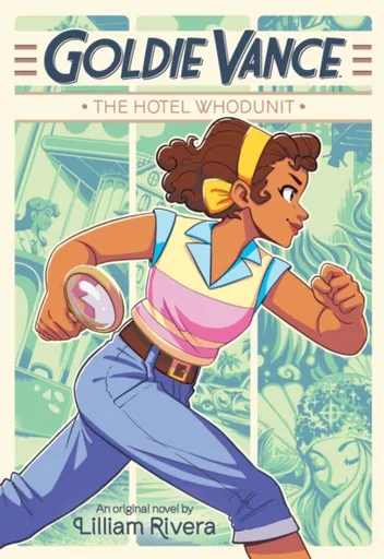 Goldie Vance: The Hotel Whodunit - Lilliam Rivera