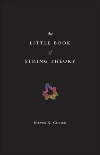 The Little Book of String Theory - Steven S. Gubser