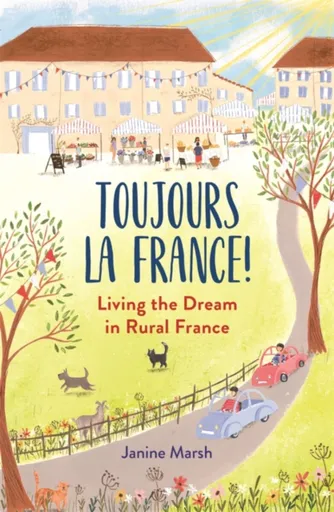 Toujours la France! - Janine Marsh