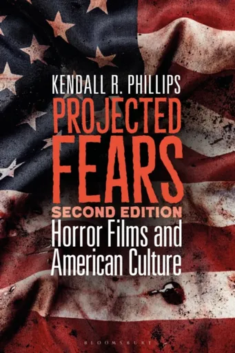 Projected Fears - Kendall R.  Phillips