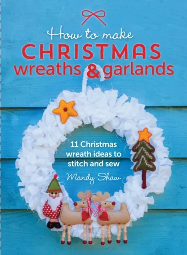How to Make Christmas Wreaths and Garlands - Mandy  Shaw