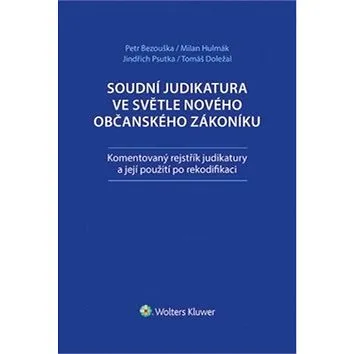 Soudní judikatura ve světle nového občanského zákoníku: Komentovaný rejstřík judikatury a její použi (978-80-7552-090-6)