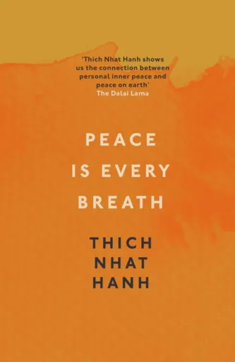 Peace Is Every Breath - Thich Nhat Hanh