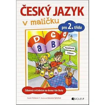 Český jazyk v malíčku pro 2. třídu: Zábavné cvičení na doma i do školy (978-80-253-3245-0)