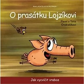 O prasátku Lojzíkovi: Jak vycvičit vrabce (978-80-87595-50-3)