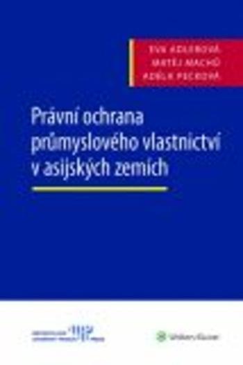 Právní ochrana průmyslového vlastnictví v asijských zemích - Eva Adlerová, Matěj Machů, Adéla Pecková