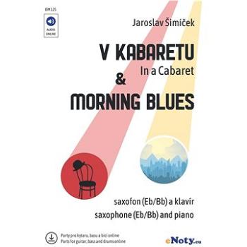 V kabaretu & Morning Blues + Audio Online / saxofon (Eb/Bb) a klavír (online party pro kytaru, basu  (BM125)