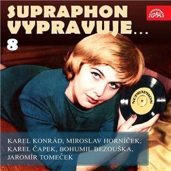 Supraphon vypravuje...8 (Konrád, Čapek, Horníček, Bezouška, Tomeček) ()