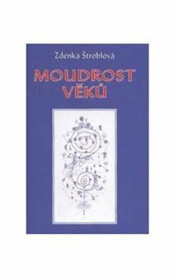 Moudrost věků - Zdenka Štroblová