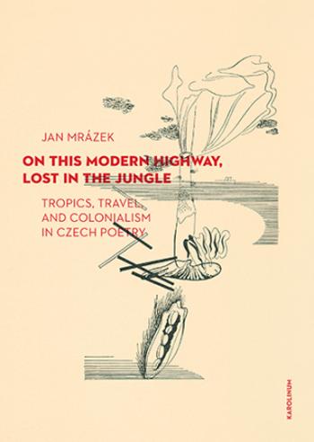 On This Modern Highway, Lost in the Jungle  - Mrázek Jan - e-kniha