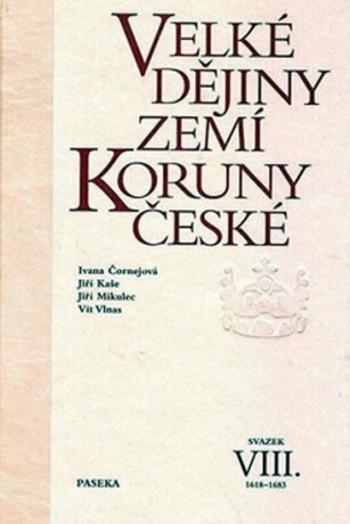 Velké dějiny zemí Koruny české VIII. - Vít Vlnas, Jiří Mikulec, Jiří Kaše, Iva Čornejová