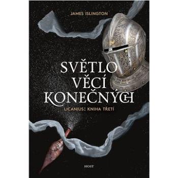 Světlo věcí konečných: Licanius: Kniha třetí (978-80-275-0633-0)