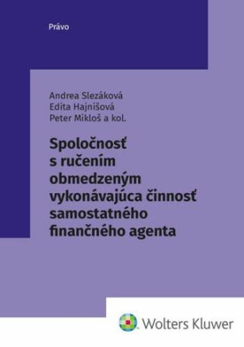 Spoločnosť s ručením obmedzeným vykonávajúca činnosť samostatného finanč. agenta - Andrea Slezáková, Peter Mikloš, Edita Hajnišová